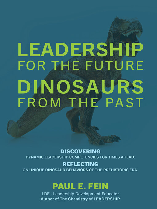 Title details for LEADERSHIP for the Future ~  DINOSAURS from the Past by Paul E. Fein - Wait list